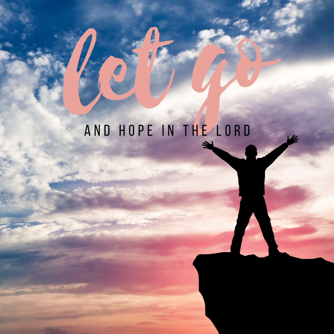 Person with arms in sky. Text: Let go and hope in the Lord